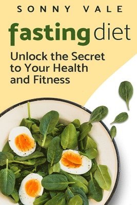 bokomslag Fasting Diet: Unlock the Secret to Your Health and Fitness