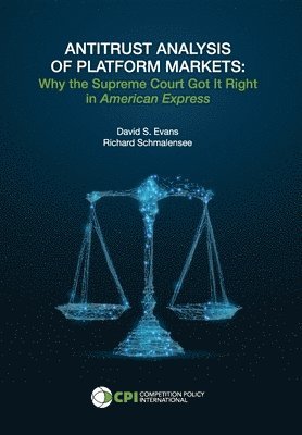 David S Evans, Richard Schmalensee - Antitrust Analysis of Platform Markets, Inbunden
