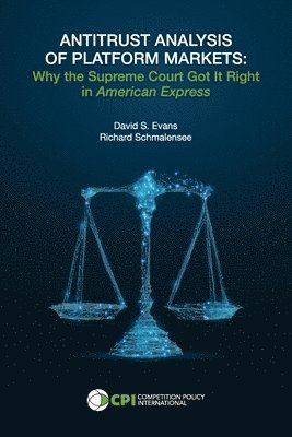 David S Evans, Richard Schmalensee - Antitrust Analysis of Platform Markets, Häftad