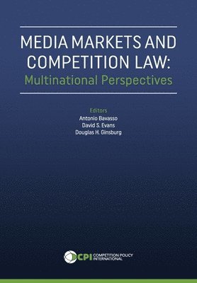 David S Evans, Antonio Bavasso, Douglas H Ginsburg - Media Markets and Competition Law, Inbunden