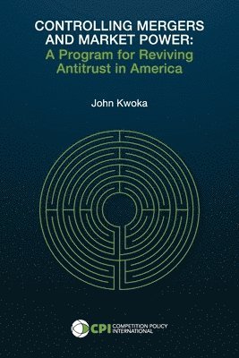 John Kwoka - Controlling Mergers and Market Power, Häftad