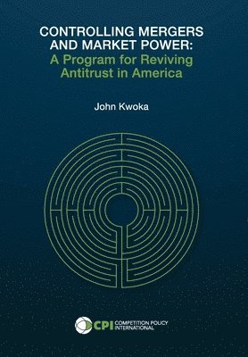 John Kwoka - Controlling Mergers and Market Power, Inbunden