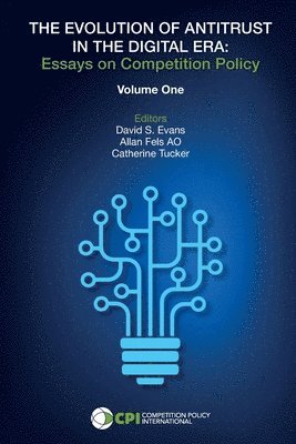 The Evolution of Antitrust in the Digital Era: Essays on Competition Policy 1