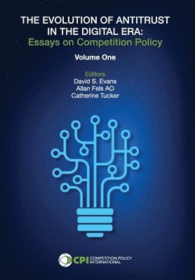 David S Evans, Allan Fels Ao, Catherine Tucker - Evolution of Antitrust in the Digital Era, Inbunden