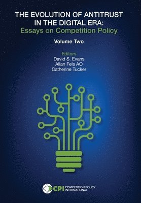 David S Evans, Allan Fels Ao, Catherine Tucker - EVOLUTION OF ANTITRUST IN THE DIGITAL ERA - Vol. Two, Inbunden