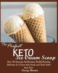 bokomslag The Perfect Keto Ice Cream Scoop