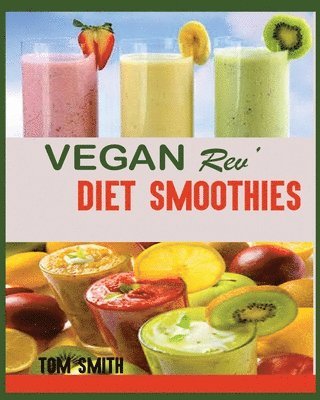 Tom Smith - Vegan Rev' Diet Smoothie, Häftad