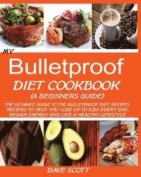 bokomslag My Bulletproof Diet Cookbook (a Beginner's Guide)
