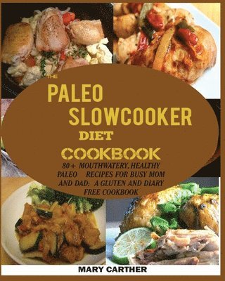 Mary Carter - Paleo Slowcooker Diet Cookbook, Häftad