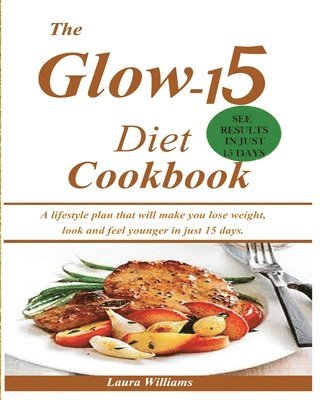 Laura Williams - Glow-15 Diet Cookbook, Häftad