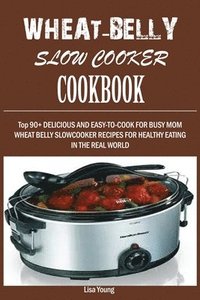 bokomslag Wheat-Belly Slow Cooker Cookbook