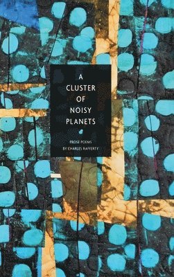 Charles Rafferty - Cluster of Noisy Planets, Inbunden