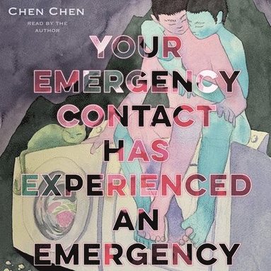 Chen Chen - Your Emergency Contact Has Experienced an Emergency, Häftad
