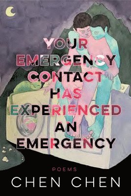 Chen Chen - Your Emergency Contact Has Experienced an Emergency, Häftad
