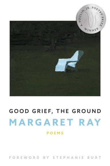 Margaret Ray - Good Grief, the Ground, Häftad