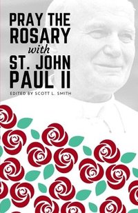 bokomslag Pray the Rosary with Saint John Paul II