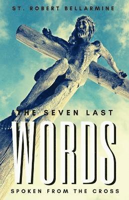 bokomslag Seven Last Words Spoken From The Cross