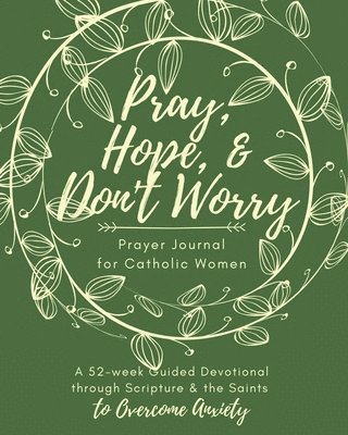 Pray, Hope, & Don't Worry Prayer Journal for Catholic Women 1