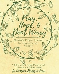 bokomslag Pray, Hope, & Don't Worry Women's Prayer Journal For Overcoming Anxiety