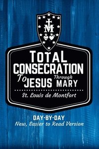 bokomslag St. Louis de Montfort's Total Consecration to Jesus through Mary