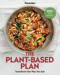 bokomslag Prevention the Plant-Based Plan: Transform the Way You Eat (100+ Easy Recipes)