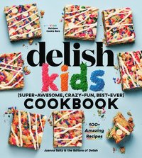 bokomslag The Delish Kids (Super-Awesome, Crazy-Fun, Best-Ever) Cookbook