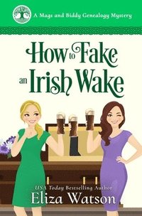 bokomslag How to Fake an Irish Wake