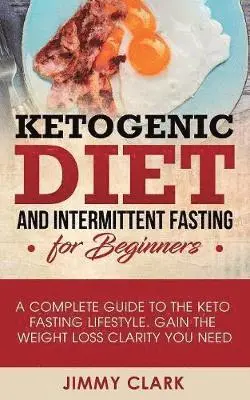 Jimmy Clark - Ketogenic Diet and Intermittent Fasting for Beginners, Häftad. Tillgänglighet: Lägg i varukorg
