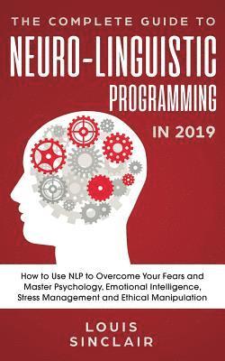 bokomslag Complete Guide to Neuro-Linguistic Programming in 2019