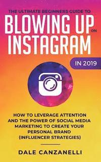 bokomslag Ultimate Beginners Guide to Blowing Up on Instagram in 2019