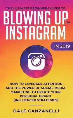 Dale Canzanelli - Ultimate Beginners Guide to Blowing Up on Instagram in 2019, Häftad. Tillgänglighet: Lägg i varukorg