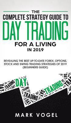 bokomslag Complete Strategy Guide to Day Trading for a Living in 2019