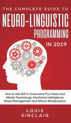 bokomslag Complete Guide to Neuro-Linguistic Programming in 2019