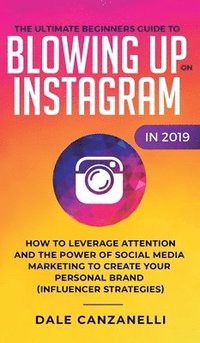 bokomslag Ultimate Beginners Guide to Blowing Up on Instagram in 2019