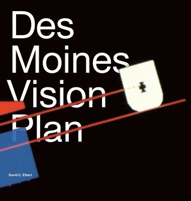 David C. Elbert, David C Elbert - Des Moines Vision Plan, Inbunden