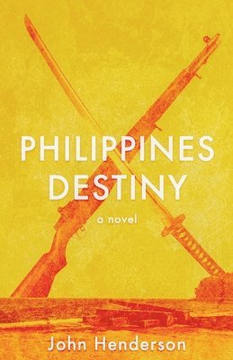 John M Henderson - Philippines Destiny, Häftad