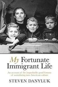 bokomslag My Fortunate Immigrant Life