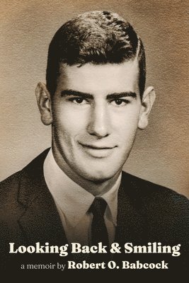 Robert O Babcock, Robert O. Babcock, O. Babcock, Robert - Looking Back & Smiling, Häftad