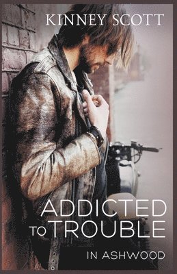 Kinney Scott - Addicted To Trouble, Häftad