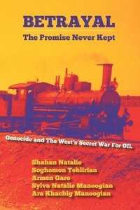 bokomslag Betrayal: The Promise Never Kept: Genocide and The West's Secret War For OIL!