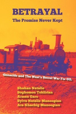 Betrayal: The Promise Never Kept: Genocide and The West's Secret War For OIL!
