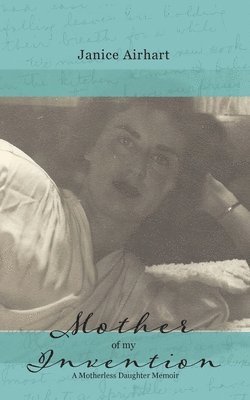 Janice Airhart - Mother of My Invention, Häftad