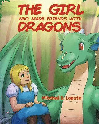 Mitchell D Lopate, Mitchell D. Lopate, Mitchell D, Lopate - Girl who Made Friends with Dragons, Häftad
