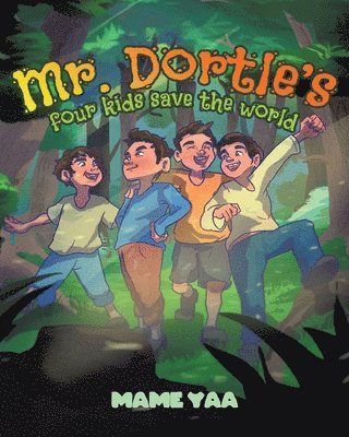 bokomslag Mr. Dortle's Four Kids Save The World