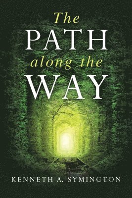 Kenneth A Symington, Kenneth A. Symington, Kenneth A., Symington - Path along the Way, Häftad