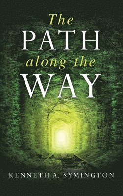 Kenneth A Symington, Kenneth A. Symington - Path along the Way, Inbunden