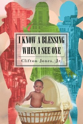 Clifton Jones Jr - I Know A Blessing When I See One, Häftad