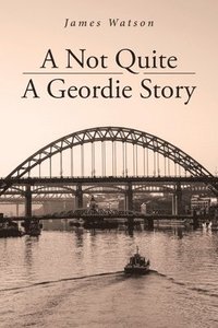 bokomslag Not Quite A Geordie Story