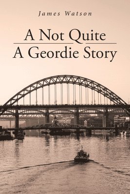 bokomslag Not Quite A Geordie Story