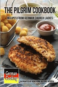 bokomslag The Pilgrim Cookbook - Recipes from German Church Ladies